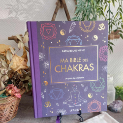 Ma bible des chakras: Le guide de référence